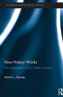 How History Works: The Reconstitution Of A Human Science