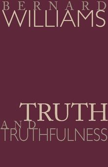 Truth and Truthfulness: An Essay in Genealogy