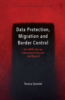 Data protection, Migration and Border Control: The GDPR, the Law Enforcement Directive and Beyond