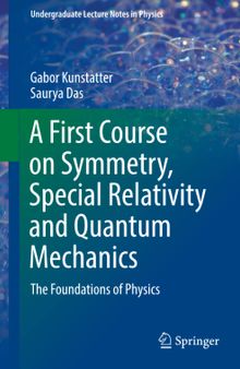 A First Course on Symmetry, Special Relativity and Quantum Mechanics: The Foundations of Physics, First Edition  (Instructor Solution Manual, Solutions)