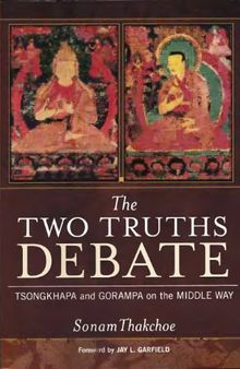 The Two Truths Debate: Tsongkhapa and Gorampa on the Middle Way