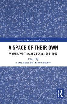 A Space of Their Own: Women, Writing and Place 1850-1950