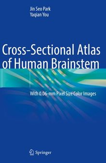 Cross-Sectional Atlas of Human Brainstem: With 0.06-mm Pixel Size Color Images