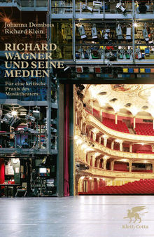 Richard Wagner und seine Medien: Für eine kritische Praxis des Musiktheaters