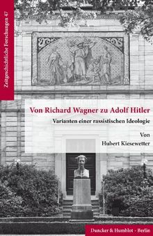 Von Richard Wagner Zu Adolf Hitler: Varianten Einer Rassistischen Ideologie