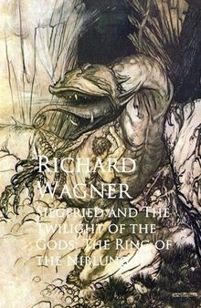Siegfried & The Twilight of the Gods: The Ring of the Nibelung