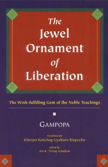 The Jewel Ornament Of Liberation: The Wish-Fulfilling Gem Of The Noble Teachings