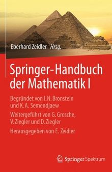 Springer-Handbuch der Mathematik I: Begründet von I.N. Bronstein und K.A. Semendjaew   Weitergeführt von G. Grosche, V. Ziegler und D. Ziegler   Herausgegeben von E. Zeidler