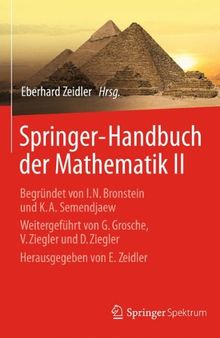 Springer-Handbuch der Mathematik II: Begründet von I.N. Bronstein und K.A. Semendjaew   Weitergeführt von G. Grosche, V. Ziegler und D. Ziegler   Herausgegeben von E. Zeidler