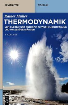 Thermodynamik: Von Energie und Entropie zu Wärmeübertragung und Phasenübergängen