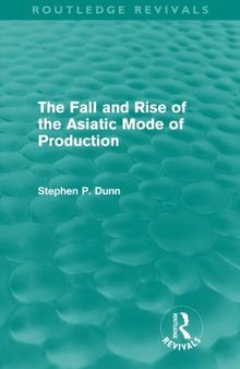 The Fall and Rise of the Asiatic Mode of Production