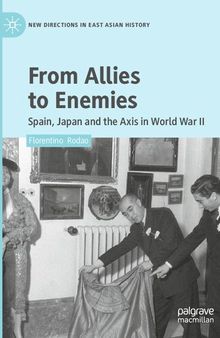 From Allies to Enemies: Spain, Japan and the Axis in World War II