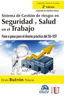 Sistema de gestión de riesgos en seguridad y salud en el trabajo - Paso a paso para el diseño práctico del SG-SST