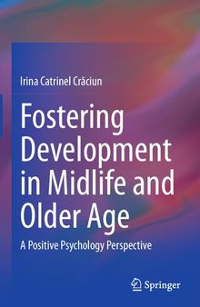Fostering Development in Midlife and Older Age: A Positive Psychology Perspective