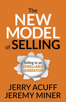 The New Model of Selling: Selling to an Unsellable Generation