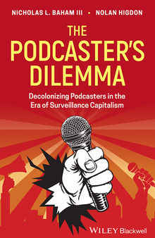 The Podcaster's Dilemma: Decolonizing Podcasters in the Era of Surveillance Capitalism