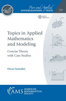 Topics in Applied Mathematics and Modeling. Concise Theory with Case Studies