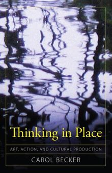 Thinking in Place: Art, Action, and Cultural Production