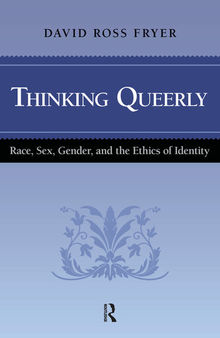 Thinking Queerly: Posthumanist Essays on Ethics and Identity