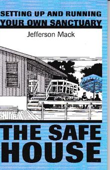 The Safe House: Setting Up and Running Your Own Sanctuary