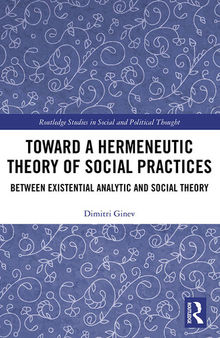Toward a Hermeneutic Theory of Social Practices: Between Existential Analytic and Social Theory