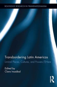 Transbordering Latin Americas: Liminal Places, Cultures, and Powers (t)here
