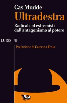 Ultradestra. Radicali ed estremisti dall'antagonismo al potere