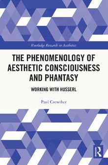 The Phenomenology of Aesthetic Consciousness and Phantasy  Working with Husserl
