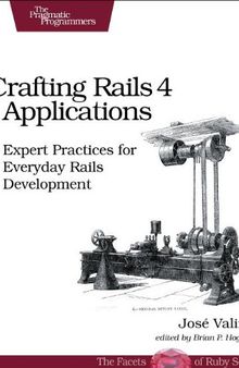 Crafting Rails 4 applications: expert practices for everyday Rails development