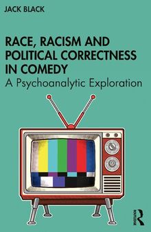 Race, Racism and Political Correctness in Comedy: A Psychoanalytic Exploration