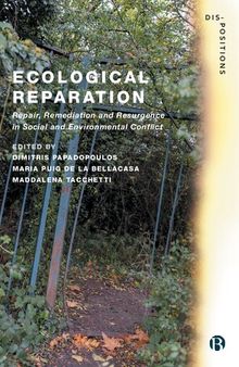 Ecological Reparation: Repair, Remediation and Resurgence in Social and Environmental Conflict