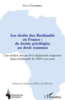 Les droits des Burkinabè en France : de droits privilégiés au droit commun: Une analyse critique de la diplomatie migratoire franco-burkinabè de 1960 à nos jours
