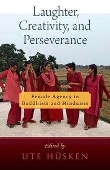 Laughter, Creativity, and Perseverance: Female Agency in Buddhism and Hinduism
