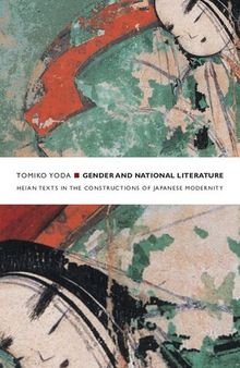 Gender and National Literature: Heian Texts in the Constructions of Japanese Modernity