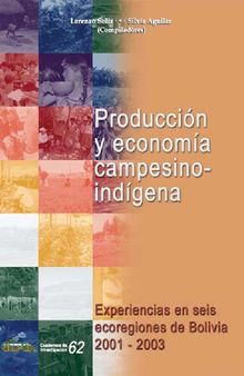 Producción y economía campesino-indígena: experiencias en seis ecoregiones de Bolivia 2001-2003