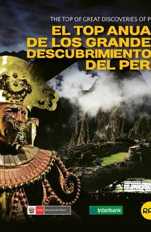 El top anual de los grandes descubrimientos del Perú/ The top of great discoveries of Peru