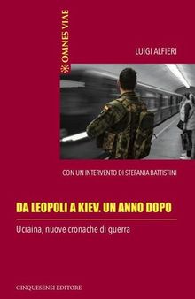 Da Leopoli a Kiev. Un anno dopo. Ucraina, nuove cronache di guerra. Ediz. illustrata