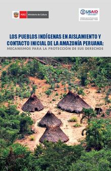 LOS PUEBLOS INDÍGENAS EN AISLAMIENTO Y CONTACTO INICIAL DE LA AMAZONÍA PERUANA: MECANISMOS PARA LA PROTECCIÓN DE SUS DERECHOS