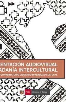 Representación audiovisual y ciudadanía intercultural. Ponencias del conversatorio 