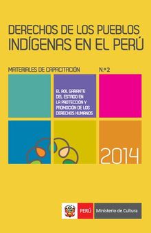 Derechos de los pueblos indígenas en el Perú. El rol garante del Estado en la promoción y protección de los derechos humanos