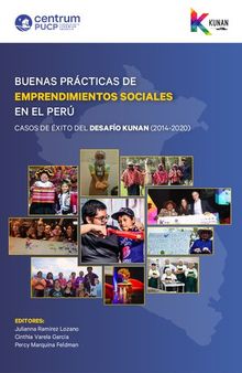 Buenas prácticas de emprendimientos sociales en el Perú. Casos de éxito del Desafío Kunan (2014- 2020)