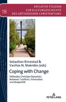 Coping with Change: Orthodox Christian Dynamics between Tradition, Innovation, and Realpolitik