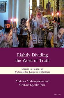 Rightly Dividing the Word of Truth: Studies in Honour of Metropolitan Kallistos of Diokleia