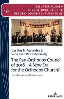 The Pan-Orthodox Council of 2016 – A New Era for the Orthodox Church?: Interdisciplinary Perspectives