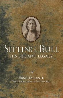 Sitting Bull: His Life and Legacy