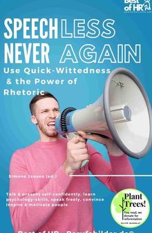 Speechless – Never Again! Use Quick-Wittedness the Power of Rhetoric