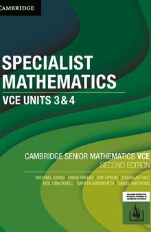 Cambridge Senior Mathematics VCE: Specialist Mathematics VCE Units 3 & 4