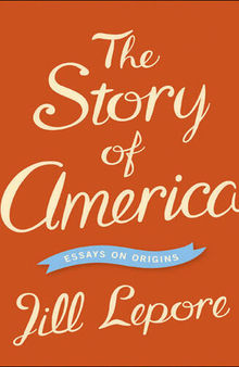 The Story of America: Essays on Origins