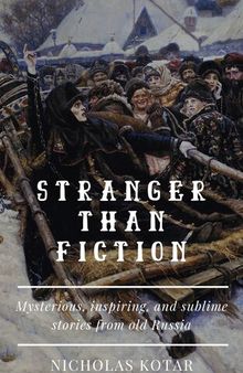 Stranger than Fiction: Mysterious, Inspiring, and Sublime Stories from Old Russia