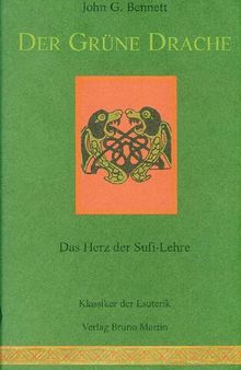 Der grüne Drache. Das Herz der Sufi-Lehre